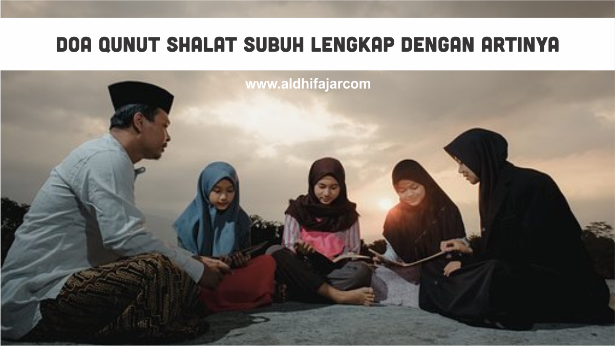 Doa Qunut Shalat Subuh Lengkap Dengan Artinya