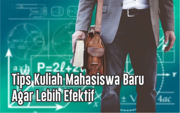 Tips Kuliah Mahasiswa Baru Agar Lebih Efektif