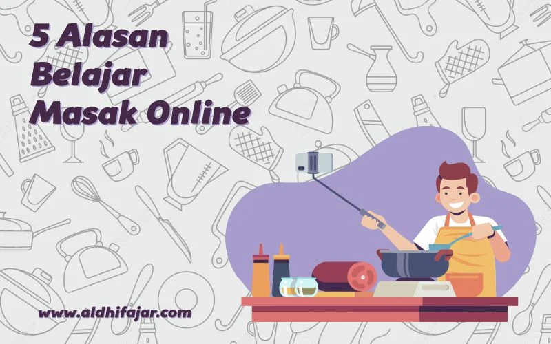 5 Alasan Belajar Masak Online, Memasak Jadi Lebih Mudah 1 5 Alasan Belajar Masak online