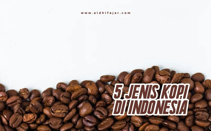 5 Jenis Kopi di Indonesia