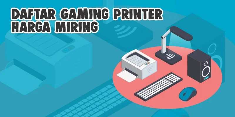Daftar Gaming Printer Harga Miring di Blibli Histeria 2 Daftar Gaming Printer Harga Miring