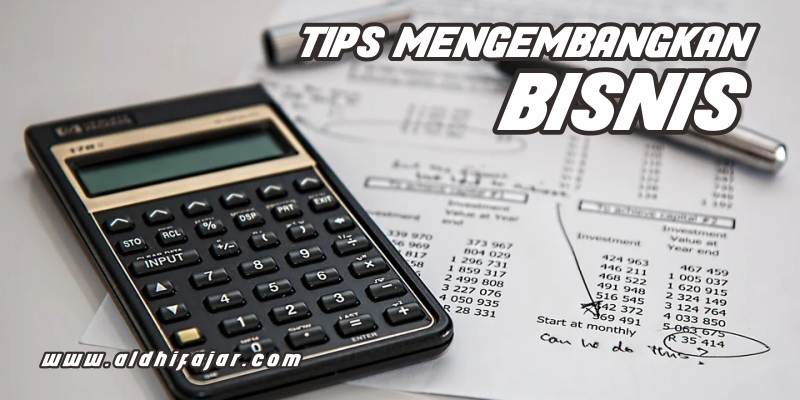 5 Tips Mengembangkan Bisnis dan Usaha 1 Tips mengembangkan bisnis