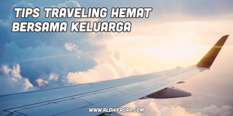 √ Tips Traveling Hemat Bersama Keluarga