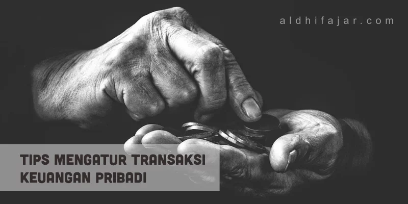Tips Mengatur transaksi Keuangan Pribadi
