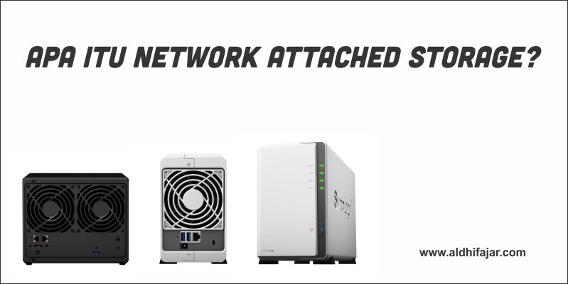 Miliki Server Multimedia dan Cloud Pribadi dengan NAS 2 Apa itu network attached storage