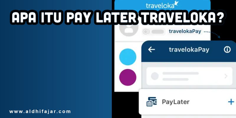 Traveling Aman dengan PayLater Traveloka dan Asuransi Perjalanan 2 Sekilas tentang Paylater Traveloka