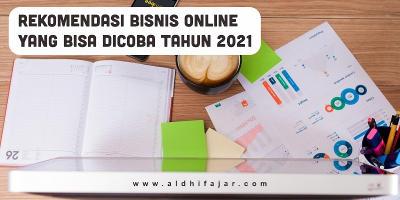 Rekomendasi Bisnis Online yang Bisa Dicoba Tahun 2021 1 Bisnis Online terbaik tahun 2021