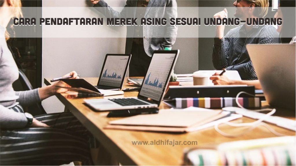 Cara Pendaftaran Merek Asing Sesuai Undang-Undang 1 Cara pendaftaran merek asing