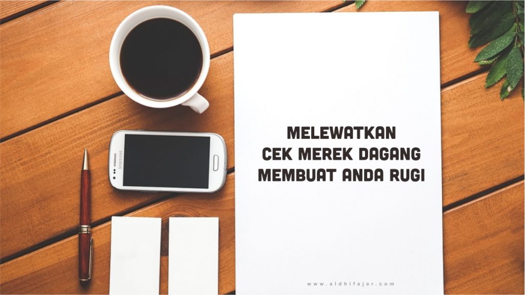 Melewatkan Cek Merek Dagang Membuat Anda Rugi 1 Cek Merek Dagang