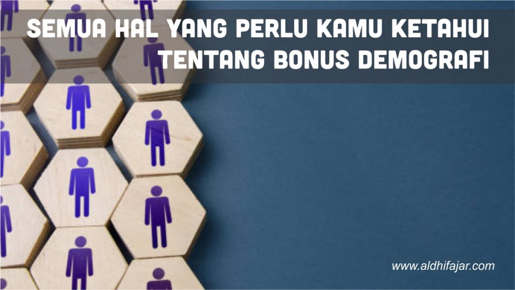 √ Semua Hal Yang Perlu Kamu Ketahui Tentang Bonus Demografi