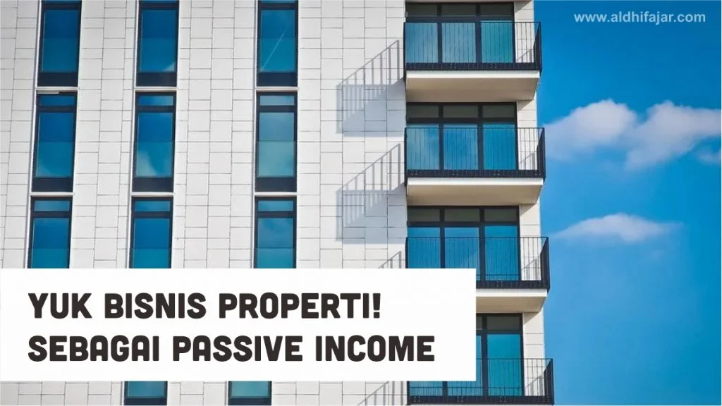 Yuk Bisnis Properti Sebagai Passive Income 1 bisnis properti sebagai passive income