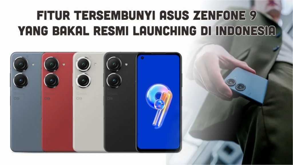 Fitur Tersembunyi Asus Zenfone 9 yang Bakal Resmi Launching di Indonesia 1 Fitur Tersembunyi Asus Zenfone 9