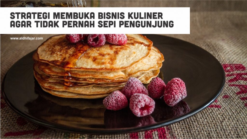 Strategi Membuka Bisnis Kuliner Agar Tidak Pernah Sepi Pengunjung 1 Strategi Membuka Bisnis Kuliner