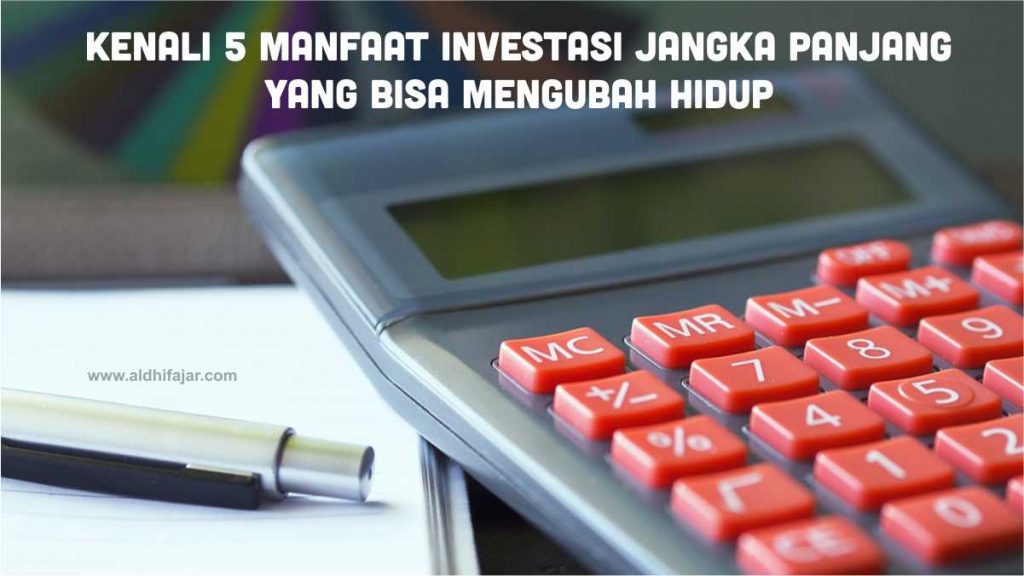 Kenali 5 Manfaat Investasi Jangka Panjang yang Bisa Mengubah Hidup 1 Investasi jangka panjang