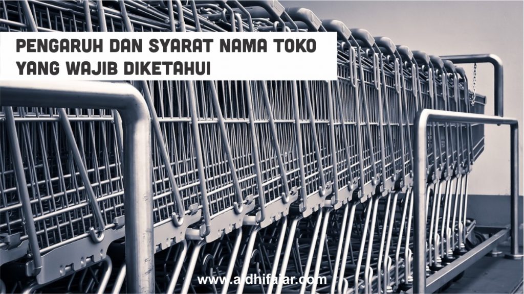 Pengaruh dan Syarat Nama Toko yang Wajib Diketahui 1 Syarat nama toko