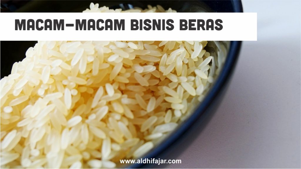 Macam-Macam Bisnis Beras 1 Bisnis beras