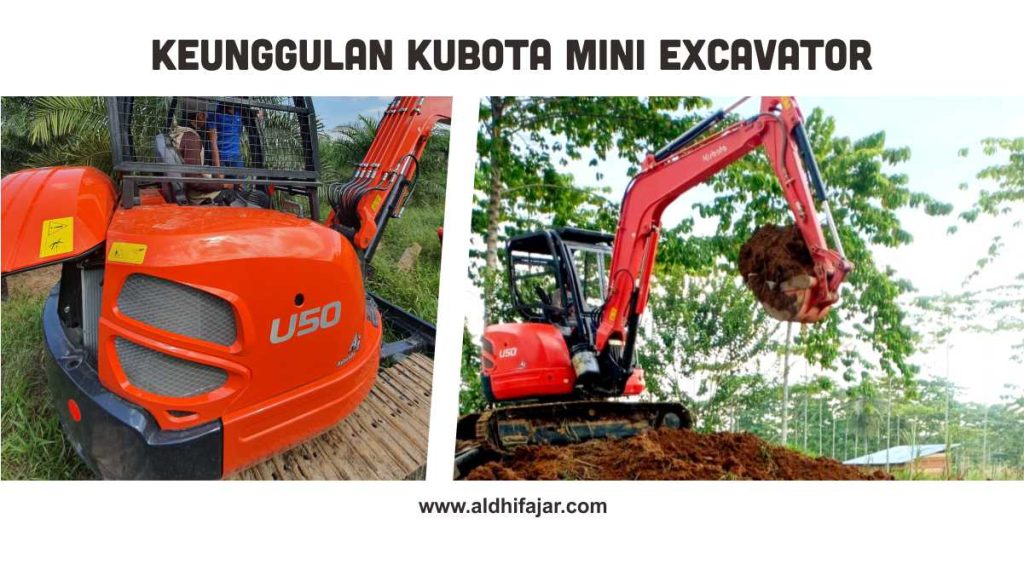 Apa yang Dapat Diandalkan dari Kubota Mini Excavator? 2 Keunggulan Kubota Mini Excavator