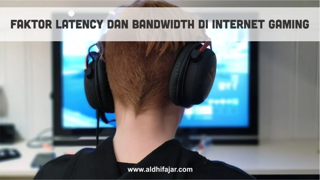 Faktor Latency dan Bandwidth di Internet Gaming 1 Latency dan Bandwith di Internet Gaming