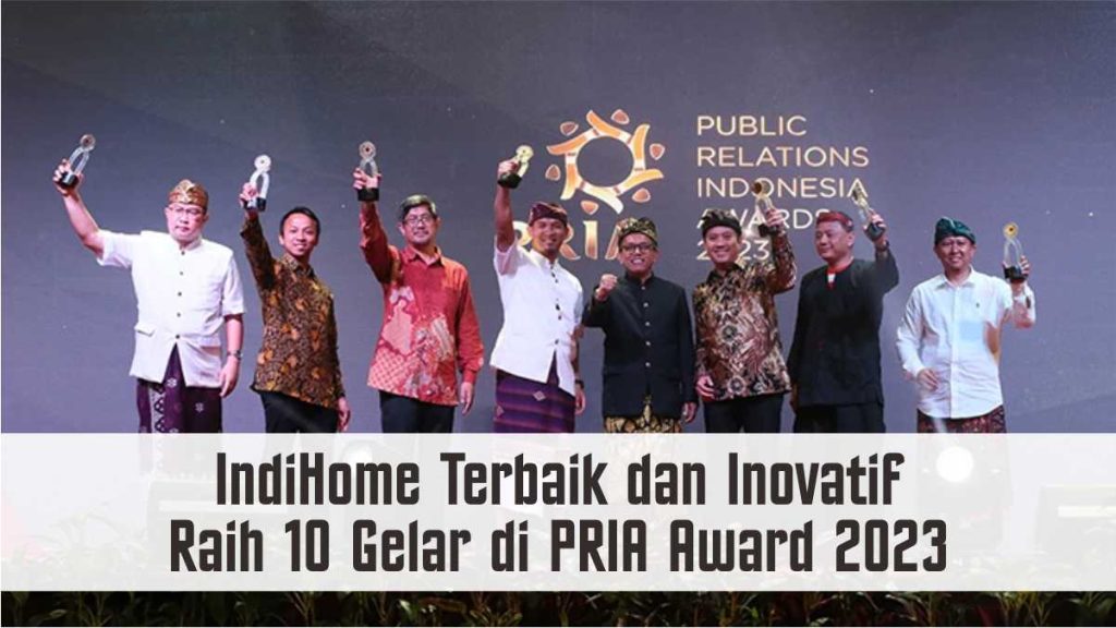 IndiHome Terbaik dan Inovatif dengan Raih 10 Gelar di PRIA Award 2023 1 IndiHome Raih 10 Gelar di PRIA Award 2023