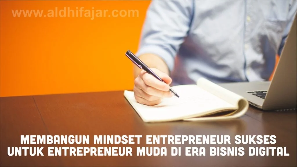Mindset entrepreneur sukses untuk entrepreneur muda