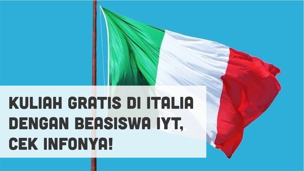 √ Kuliah Gratis di Italia dengan Beasiswa IYT Cek Infonya √ Kuliah Gratis di Italia dengan Beasiswa IYT Cek Infonya