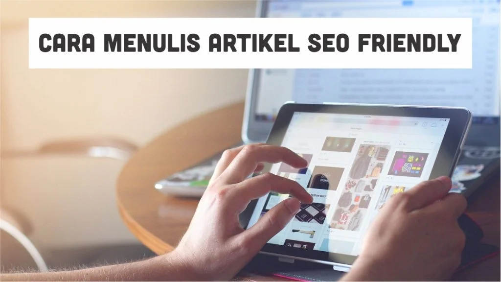 Cara Menulis Artikel SEO Friendly