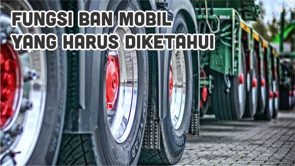 fungsi ban mobil  dalam mobilitas
