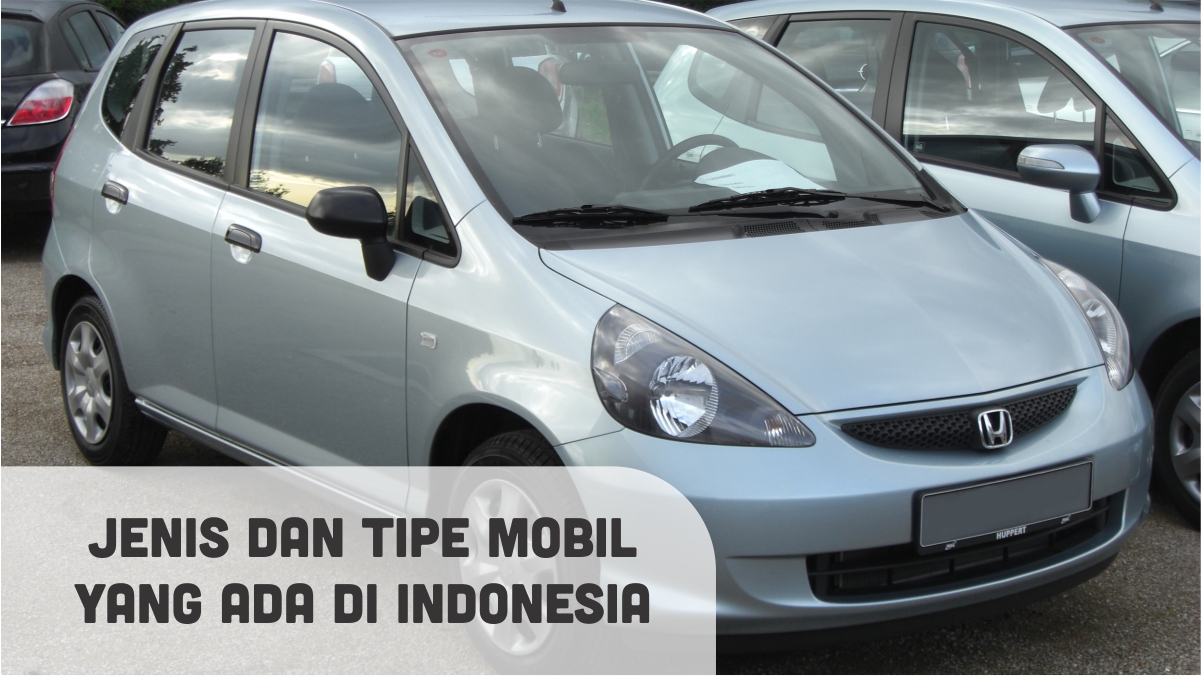 √ Jenis Dan Tipe Mobil Yang Ada Di Indonesia