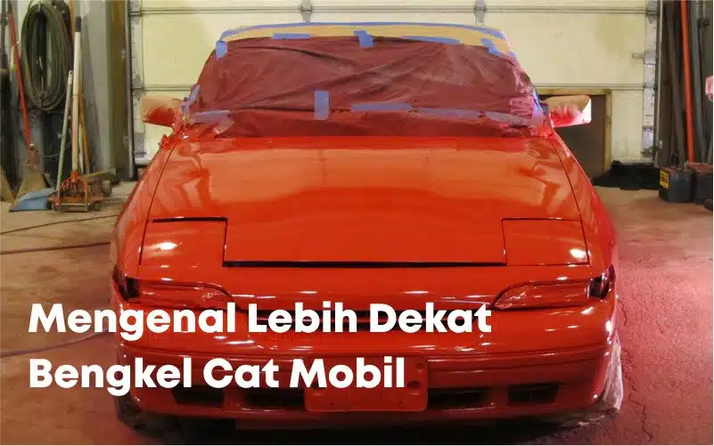 Mengenal bengkel cat mobil