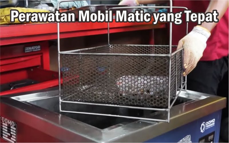 Perawatan Mobil Matic yang Tepat 1 Perawatan Mobil Matic
