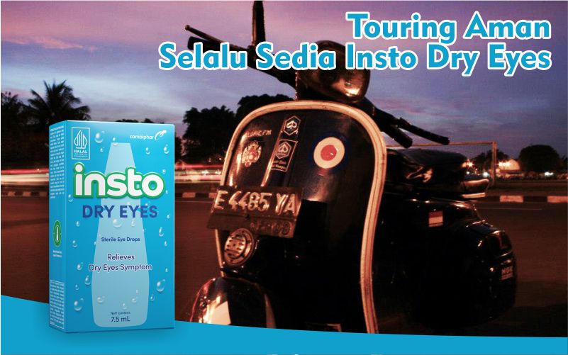 Insto Dry Eyes, Mata Kering Saat Touring Jangan SePeLein 4 Touring Aman Pakai Insto Dry Eyes